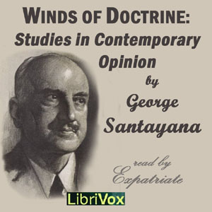 Winds of Doctrine:  Studies in Contemporary Opinion - George Santayana - Free Audio Books Online Audiobooks in English