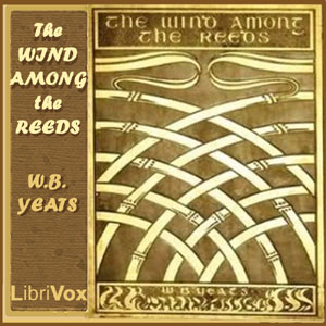 The Wind Among the Reeds - William Butler Yeats - Free Audio Books Online Audiobooks in English