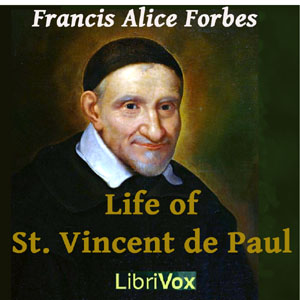 Life of St. Vincent de Paul - Frances Alice Forbes - Free Audio Books Online Audiobooks in English