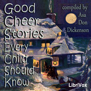 Good Cheer Stories Every Child Should Know - Asa Don DICKINSON - Free Audio Books Online Audiobooks in English