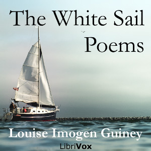 The White Sail - Louise Imogen Guiney - Free Audio Books Online Audiobooks in English