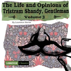 The Life and Opinions of Tristram Shandy, Gentleman Vol. 3 - Laurence Sterne - Free Audio Books Online Audiobooks in English