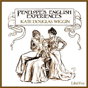Penelope's English Experiences - Kate Douglas Wiggin - Free Audio Books Online Audiobooks in English