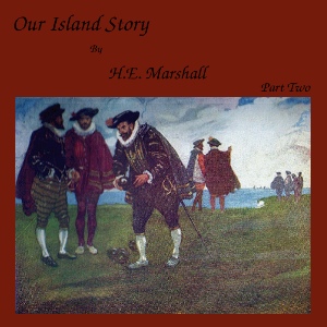 Our Island Story, Part 2 - Henrietta Elizabeth Marshall - Free Audio Books Online Audiobooks in English