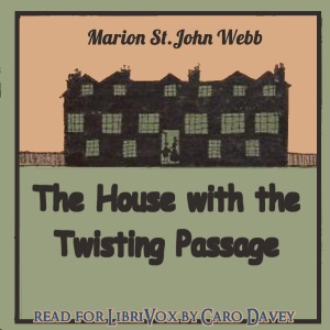 The House with the Twisting Passage (Version 2) - Marion St. John Webb - Free Audio Books Online Audiobooks in English