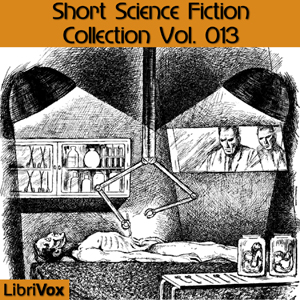 Short Science Fiction Collection 013 - Various - Free Audio Books Online Audiobooks in English