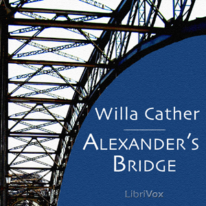 Alexander's Bridge (version 2) - Willa Sibert Cather - Free Audio Books Online Audiobooks in English