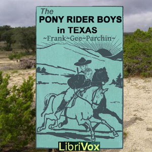 The Pony Rider Boys in Texas - Frank Gee Patchin - Free Audio Books Online Audiobooks in English