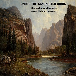 Under The Sky In California - Charles Francis SAUNDERS - Free Audio Books Online Audiobooks in English