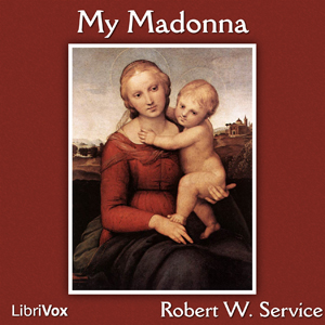 My Madonna - Robert W. Service - Free Audio Books Online Audiobooks in English