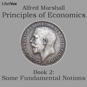 Principles of Economics, Book 2: Some Fundamental Notions - Alfred Marshall - Free Audio Books Online Audiobooks in English