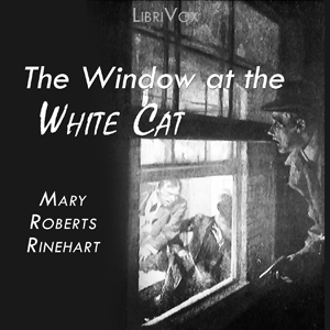 The Window at the White Cat - Mary Roberts Rinehart - Free Audio Books Online Audiobooks in English