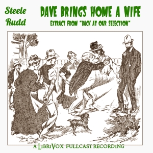 Dave Brings Home A Wife (dramatic reading) - Steele RUDD - Free Audio Books Online Audiobooks in English