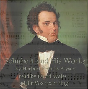 Schubert And His Works - Herbert Francis Peyser - Free Audio Books Online Audiobooks in English