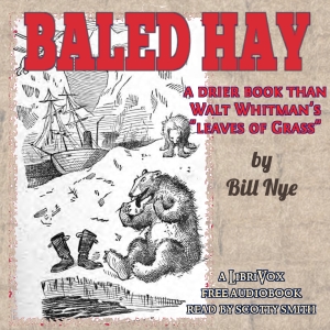 Baled Hay: A Drier Book than Walt Whitman's ''Leaves o' Grass'' - Bill Nye - Free Audio Books Online Audiobooks in English