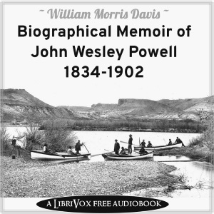 Biographical Memoir of John Wesley Powell, 1834-1902 - William Morris DAVIS - Free Audio Books Online Audiobooks in English