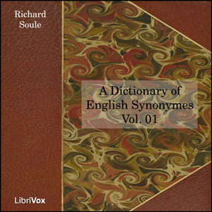 A Dictionary of English Synonymes, Vol. 01 - Richard SOULE - Free Audio Books Online Audiobooks in English