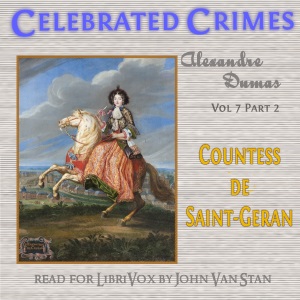 Celebrated Crimes, Vol. 7: Part 2: Countess de Saint-Geran - Alexandre Dumas - Free Audio Books Online Audiobooks in English