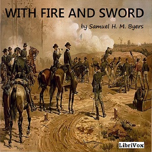 With Fire and Sword (Byers) - Samuel H. M. BYERS - Free Audio Books Online Audiobooks in English