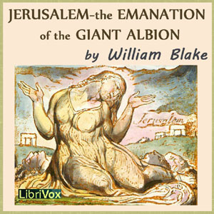 Jerusalem - The Emanation of the Giant Albion - William Blake - Free Audio Books Online Audiobooks in English