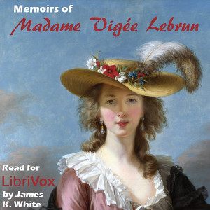 Memoirs of Madame Vigée Lebrun - Élisabeth Louise Vigée LE BRUN - Free Audio Books Online Audiobooks in English