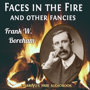 Faces in the Fire, and Other Fancies - Frank W. Boreham - Free Audio Books Online Audiobooks in English