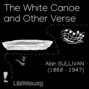 The White Canoe and Other Verse - Alan SULLIVAN - Free Audio Books Online Audiobooks in English