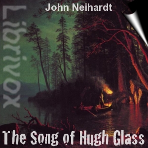 The Song of Hugh Glass - John Neihardt - Free Audio Books Online Audiobooks in English