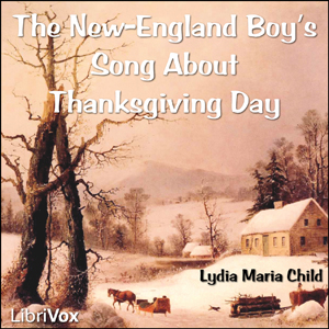 The New-England Boy's Song About Thanksgiving Day - Lydia Maria Child - Free Audio Books Online Audiobooks in English