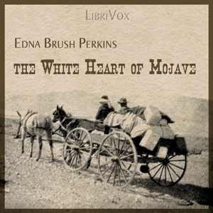 The White Heart of Mojave - Edna Brush PERKINS - Free Audio Books Online Audiobooks in English