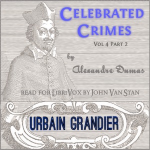 Celebrated Crimes, Vol. 4: Part 2: Urbain Grandier (version 2) - Alexandre Dumas - Free Audio Books Online Audiobooks in English