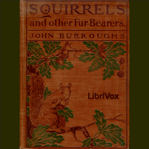 Squirrels and Other Fur-bearers - John Burroughs - Free Audio Books Online Audiobooks in English