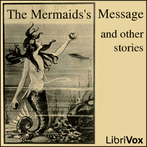 The Mermaid's Message and Other Stories - Various - Free Audio Books Online Audiobooks in English