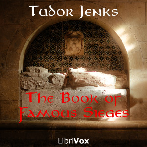 The Book of Famous Sieges - Tudor JENKS - Free Audio Books Online Audiobooks in English