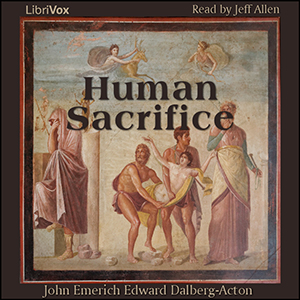 Human Sacrifice - John Emerich Edward DALBERG-ACTON - Free Audio Books Online Audiobooks in English