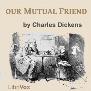 Our Mutual Friend, Version 3 - Charles Dickens - Free Audio Books Online Audiobooks in English