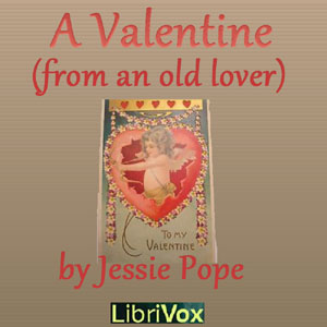 A Valentine (From an old Lover) - Jessie POPE - Free Audio Books Online Audiobooks in English