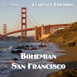 Bohemian San Francisco - Clarence Edgar EDWORDS - Free Audio Books Online Audiobooks in English