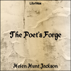 The Poet's Forge - Helen Hunt Jackson - Free Audio Books Online Audiobooks in English