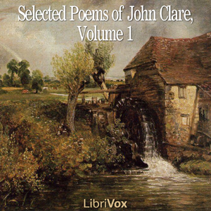 Selected Poems of John Clare, Volume 1 - John Clare - Free Audio Books Online Audiobooks in English