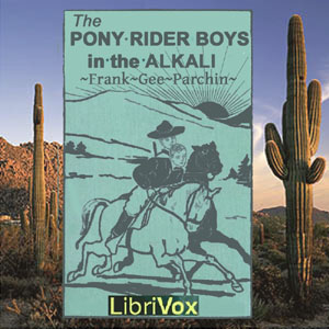 The Pony Rider Boys in the Alkali - Frank Gee Patchin - Free Audio Books Online Audiobooks in English