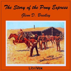 The Story of the Pony Express - Glenn D. BRADLEY - Free Audio Books Online Audiobooks in English