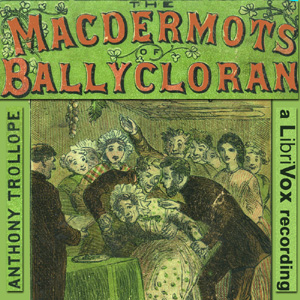 The Macdermots of Ballycloran - Anthony Trollope - Free Audio Books Online Audiobooks in English