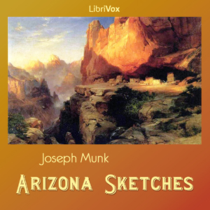 Arizona Sketches - Joseph MUNK - Free Audio Books Online Audiobooks in English