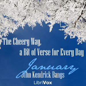 The Cheery Way, a Bit of Verse for Every Day - January - John Kendrick Bangs - Free Audio Books Online Audiobooks in English