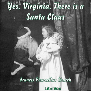 Yes, Virginia, There is a Santa Claus - Francis P. CHURCH - Free Audio Books Online Audiobooks in English