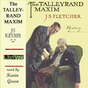The Talleyrand Maxim - J. S. Fletcher - Free Audio Books Online Audiobooks in English