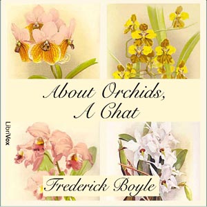 About Orchids, a Chat - Frederick BOYLE - Free Audio Books Online Audiobooks in English