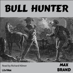 Bull Hunter - Max Brand - Free Audio Books Online Audiobooks in English