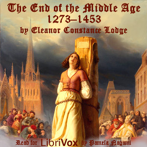 The End of the Middle Age: 1273-1453 - Eleanor Constance LODGE - Free Audio Books Online Audiobooks in English